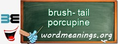 WordMeaning blackboard for brush-tail porcupine